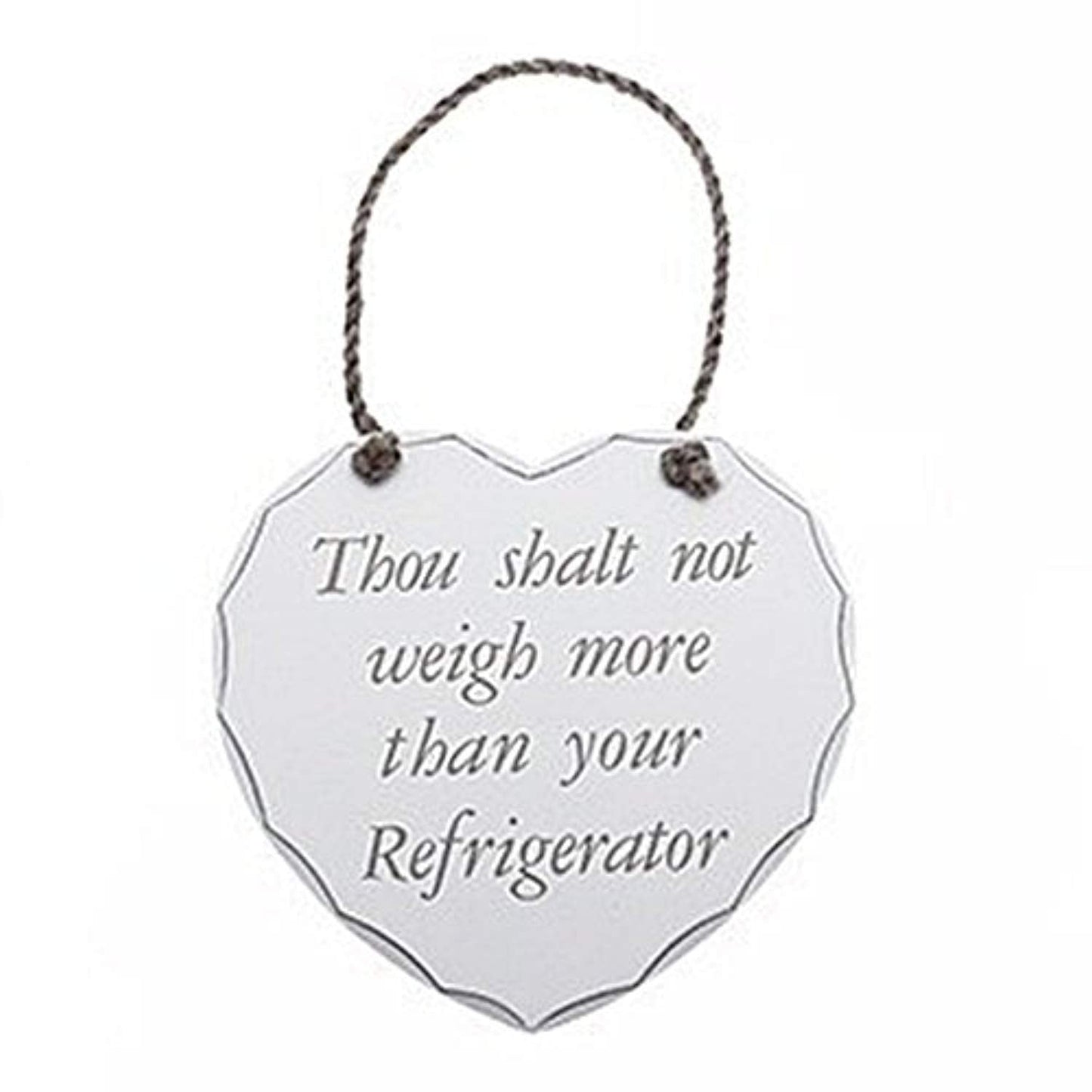 Thou Shalt Not Weigh More Than Your Refrigerator Wooden Heart Wall Plaque