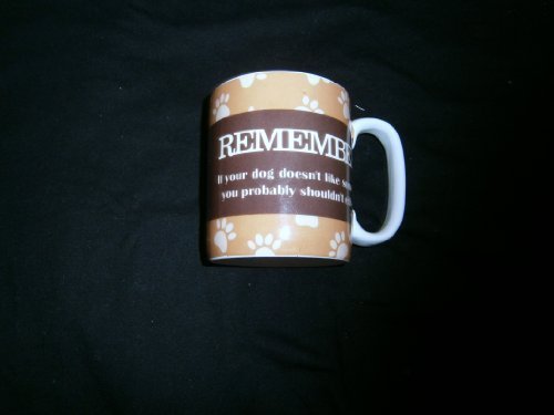 remember if your dog dosent like someone you probably shouldnt either mug