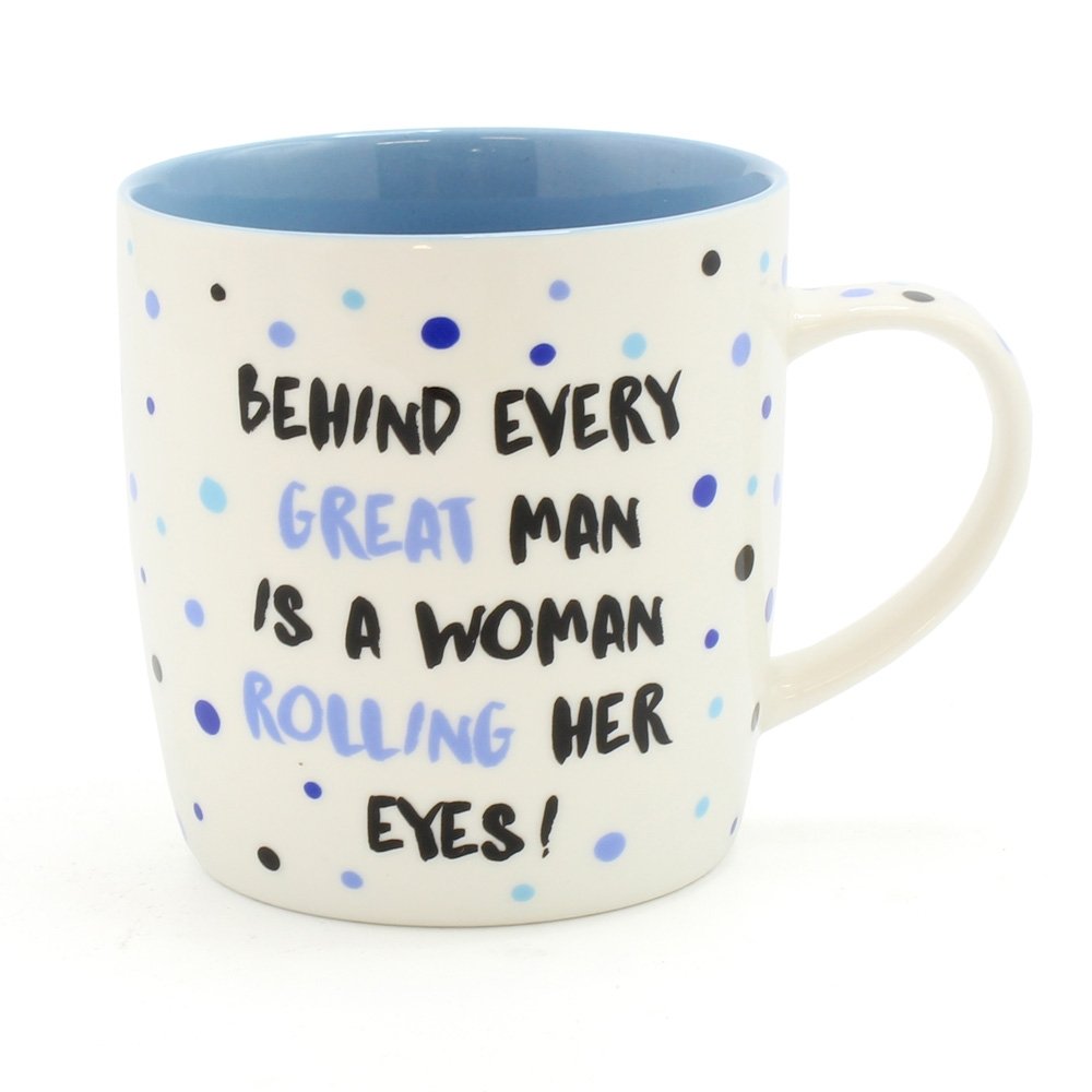 behind every great man is a women rolling her eyes mug