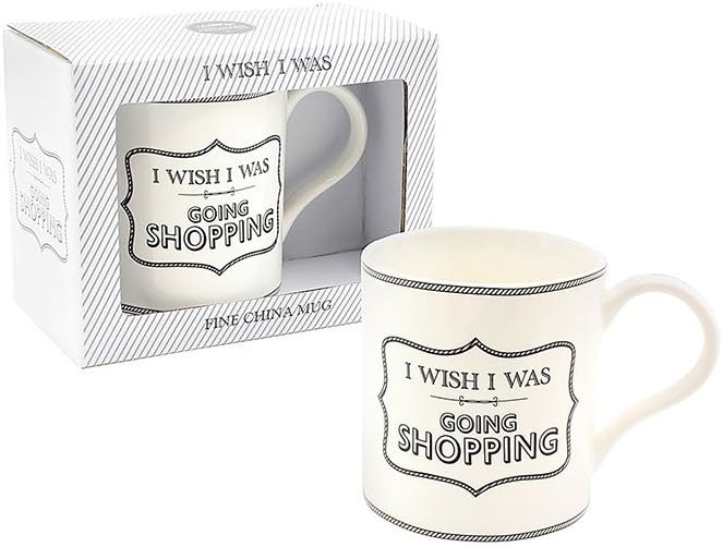 "I Wish I Was Going Shopping" - Perfect Beautiful White Printed Fine China Tea and Coffee Mug In Box