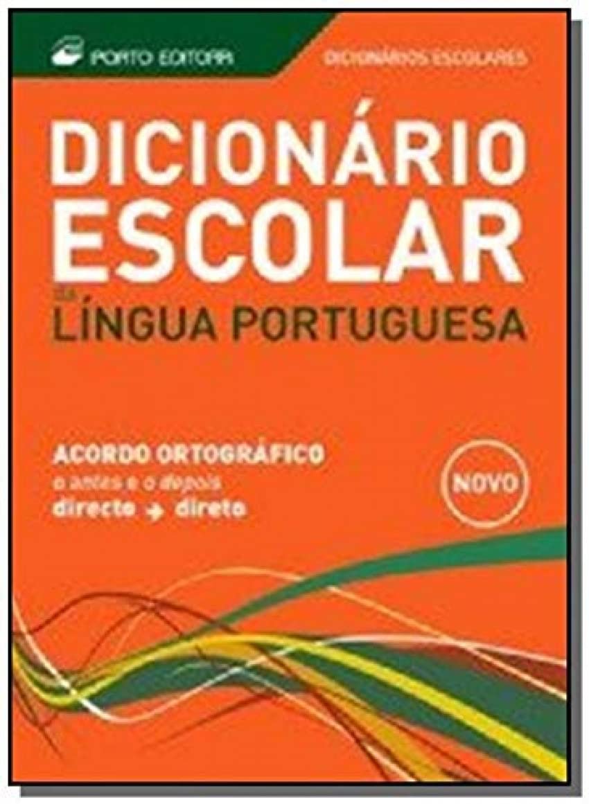 Dicionário Escolar da Língua Portuguesa. Acordo Ortográfico. Wörterbuch einsprachig Portugiesisch (Dicionarios Escolar)