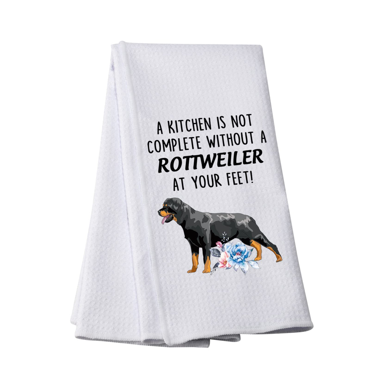 Funny Rottweiler Kitchen Towel A Kitchen Is Not Complete Without A Rottweiler At Your Feet Kitchen Towel Dish Towel (Without A Rottweiler At Your