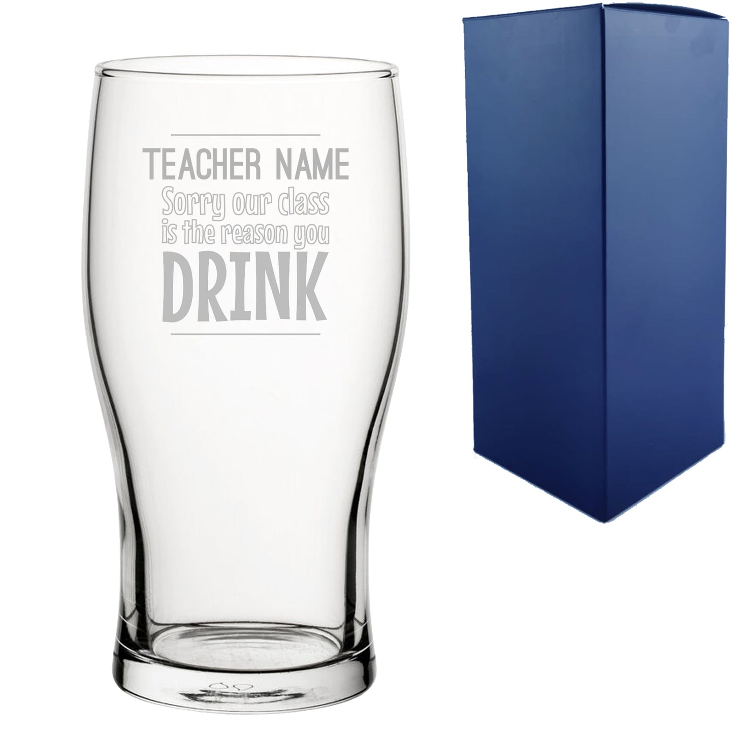 Engraved Teacher Pint Glass with Sorry Our Class is the Reason You Drink Design