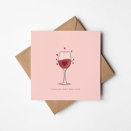 I Love You More Than Wine – Funny Love Greeting Card