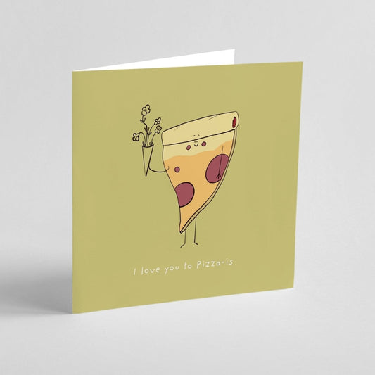 I Love You To Pizza is Greeting Card