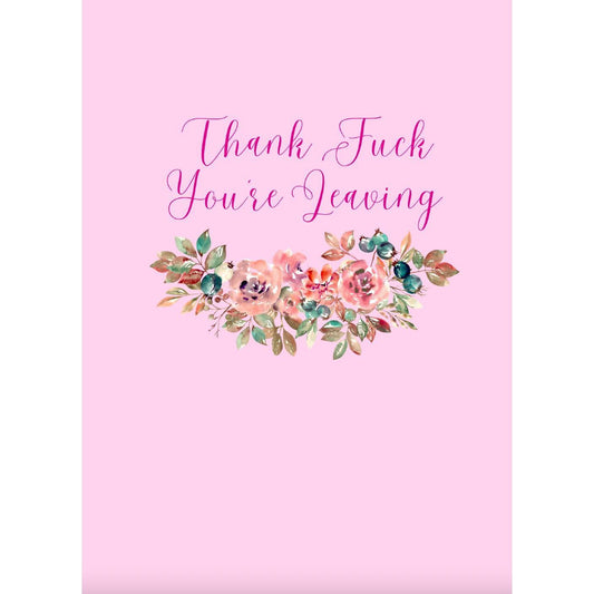 Thank Fuck You're Leaving Card