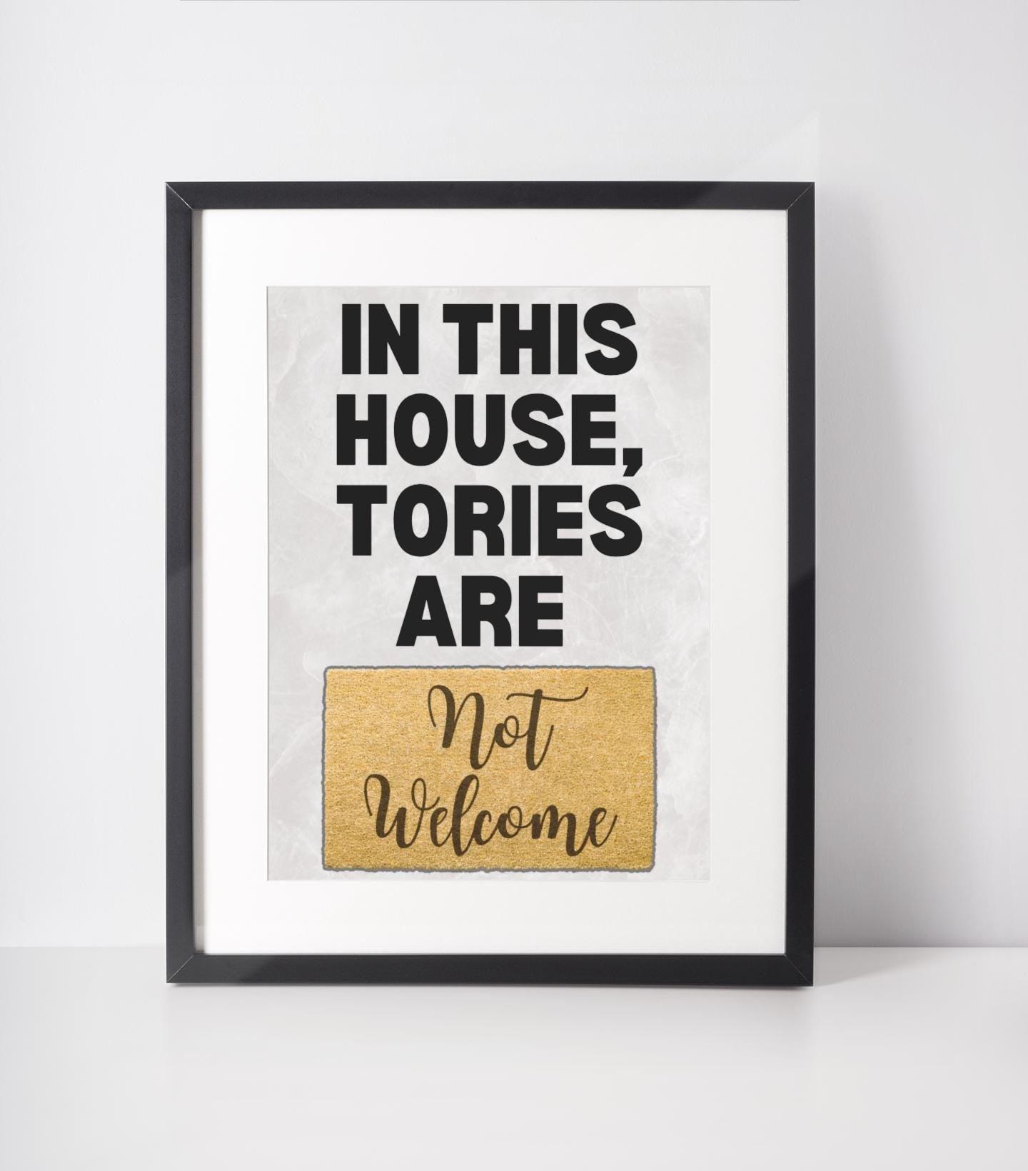 In This House Tories Aren't Welcome Print