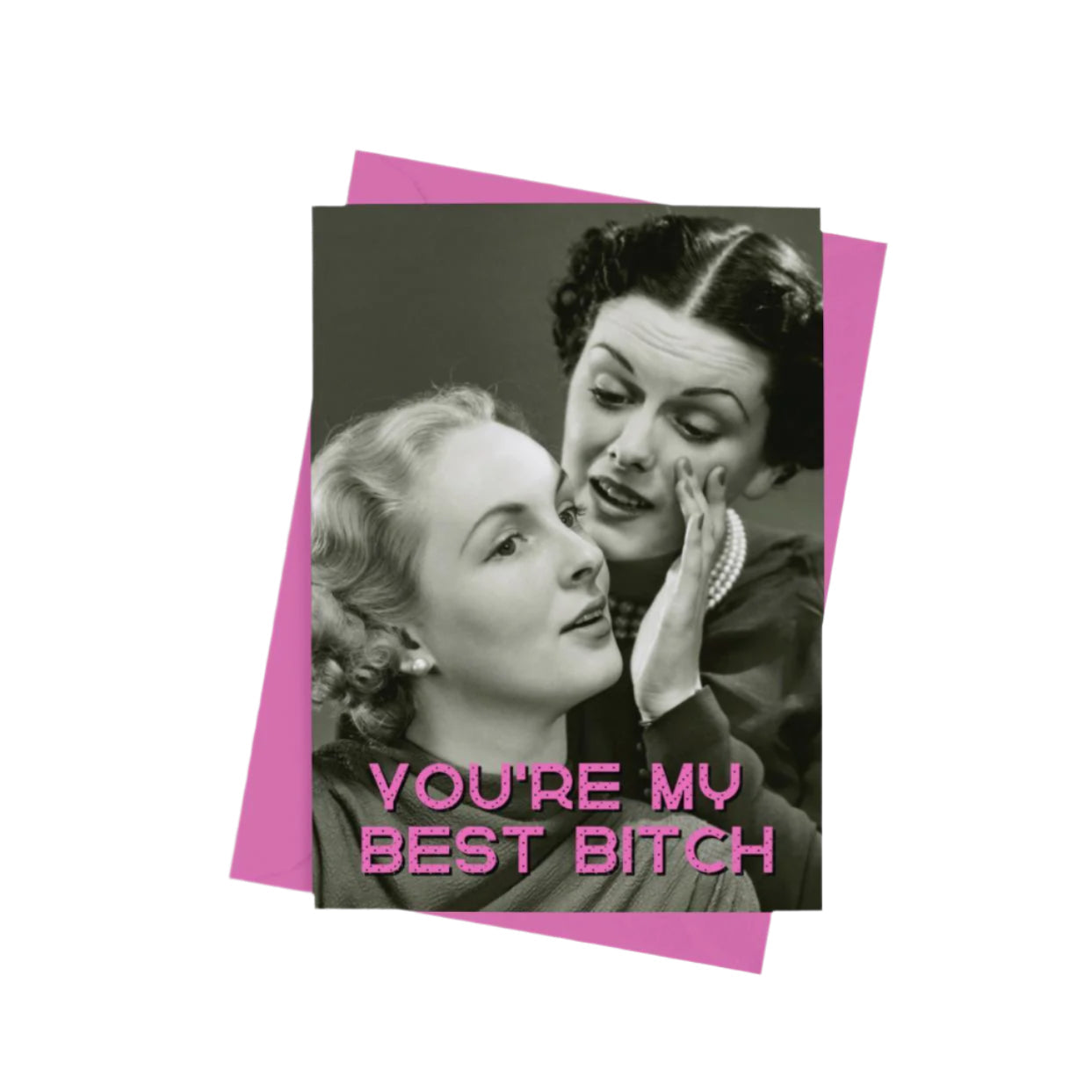 You're My Best Bitch Card