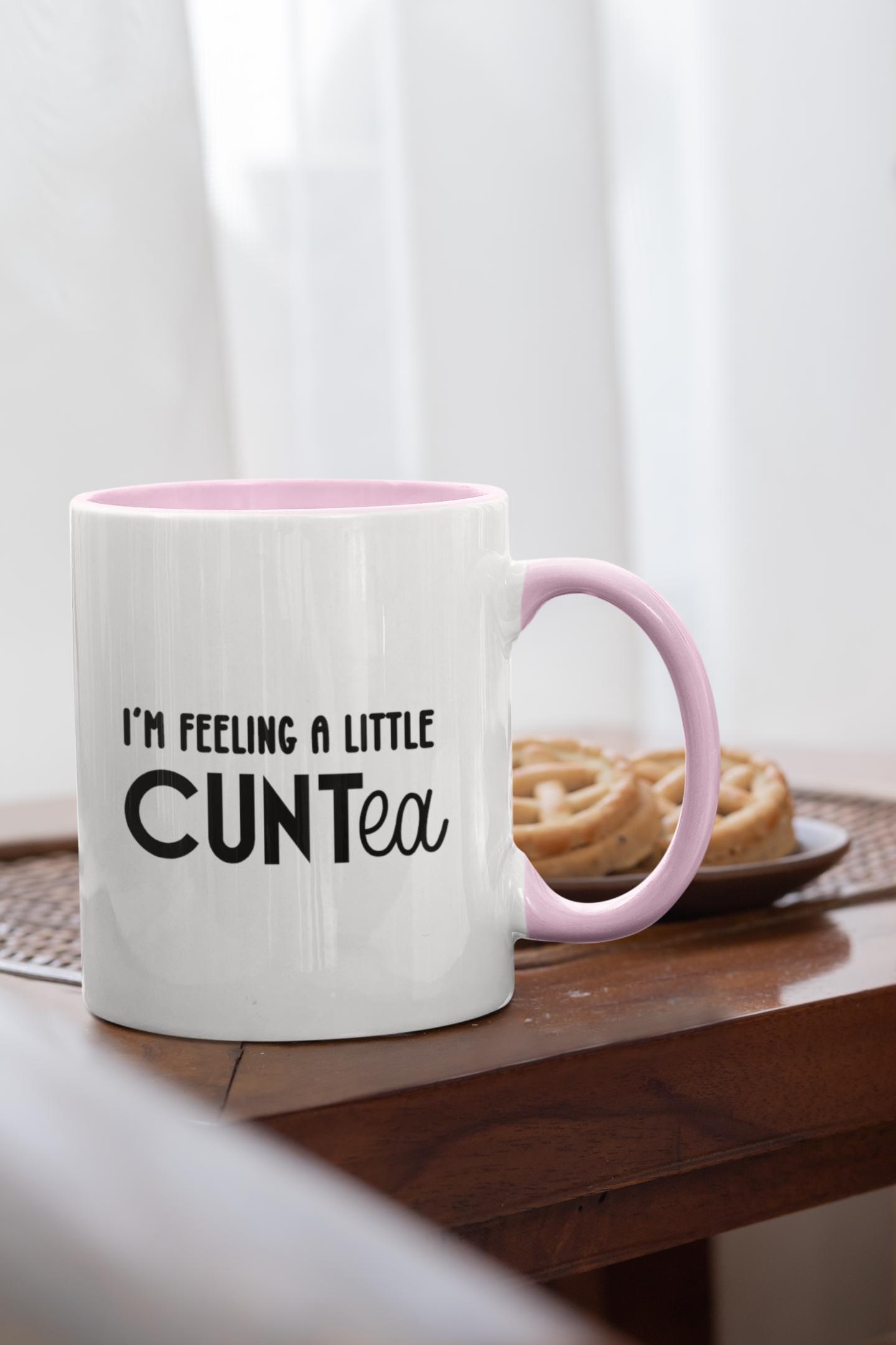 I'm feeling a little CUNTea Mug