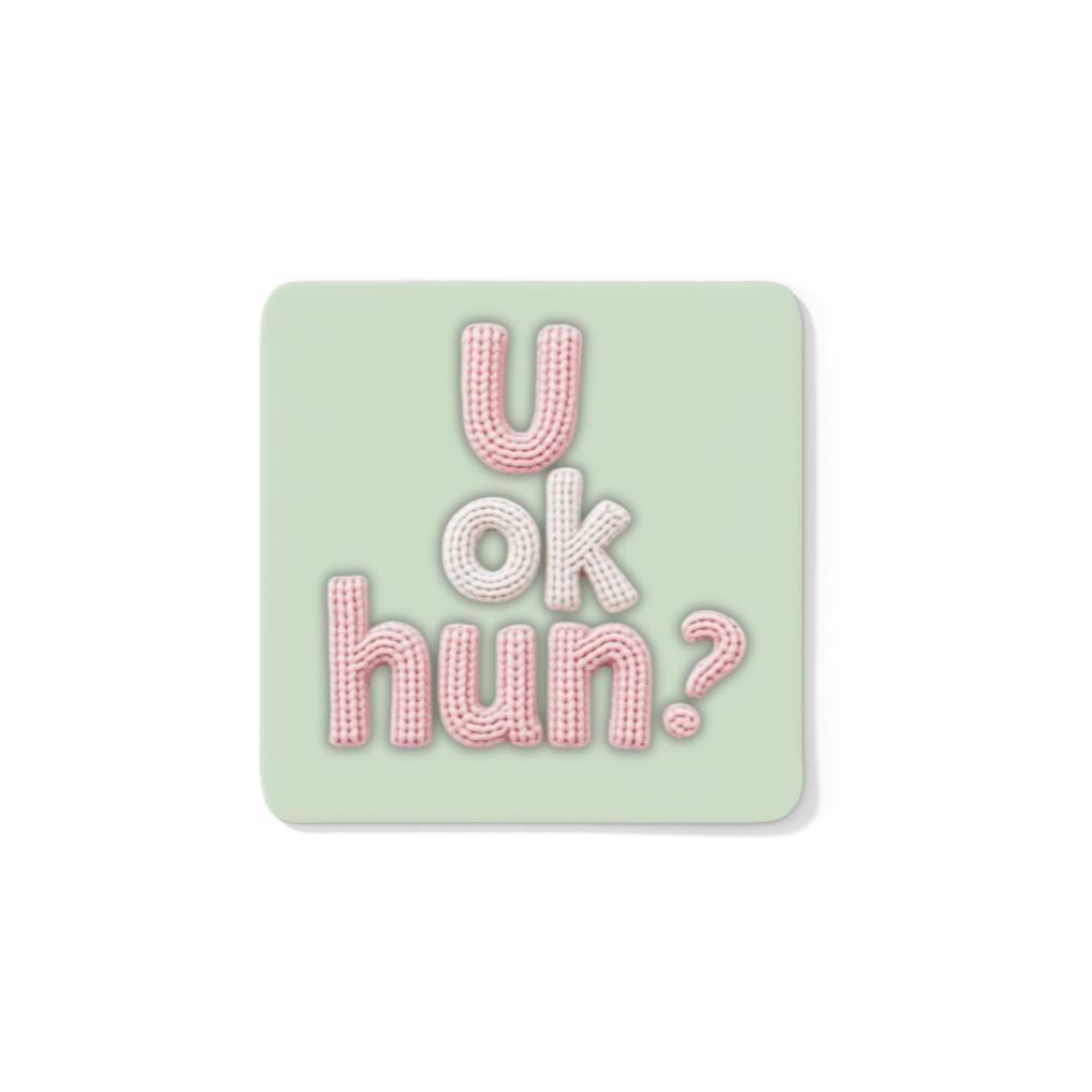 U OK HUN? Coaster