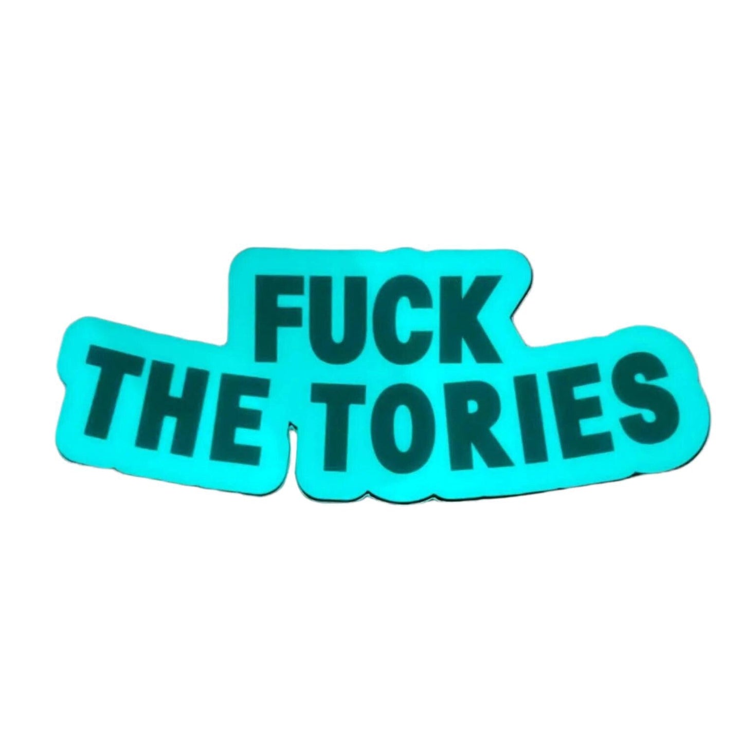 F*ck The Tories Glow In The Dark Sticker