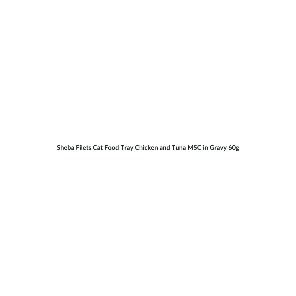 Sheba Filets Cat Food Tray Chicken and Tuna MSC in Gravy 60g