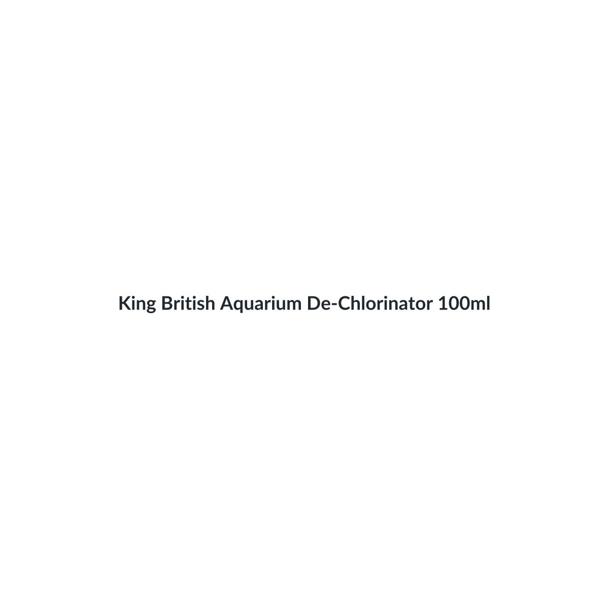 King British Aquarium De-Chlorinator 100ml - Case of 6