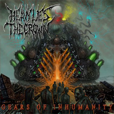 Heavy Lies the Crown - Gears Of Inhumanity