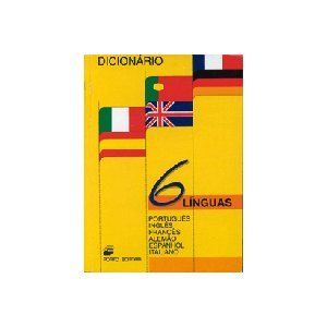 Dicionario De 6 Linguas: Portugues, Ingles, Frances, Alemao, Espanhol, Italiano