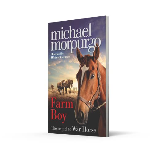 Farm Boy: An illustrated WW2 children’s story from award-winning author Michael Morpurgo, the extraordinary sequel to WAR HORSE