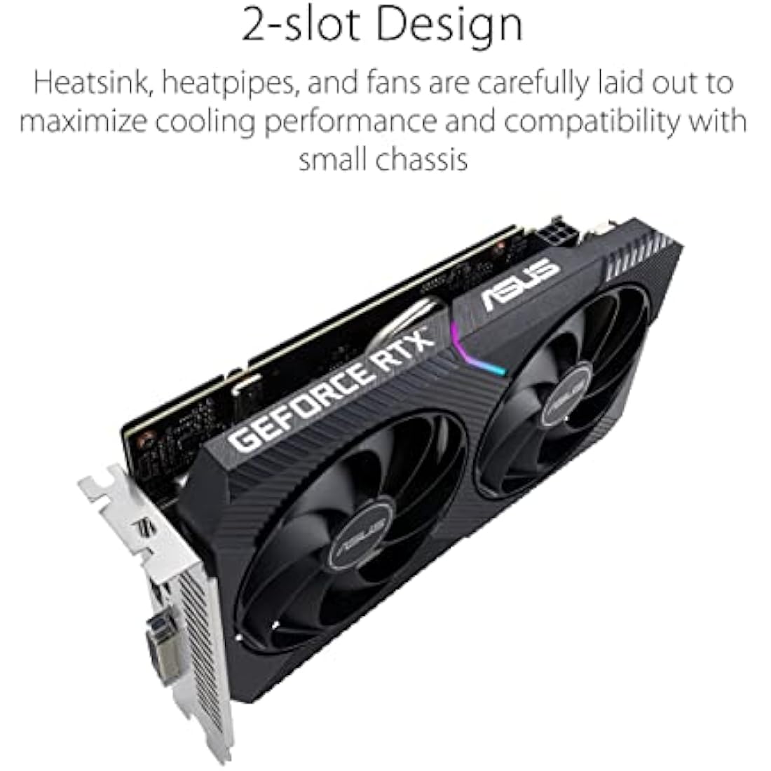 ASUS Dual NVIDIA GeForce RTX 3050 OC Edition Gaming Graphics Card (PCIe 4.0, 8GB GDDR6 memory, HDMI 2.1, DisplayPort 1.4a, 2-slot design, Axial-tech fan design, 0dB technology, and more)