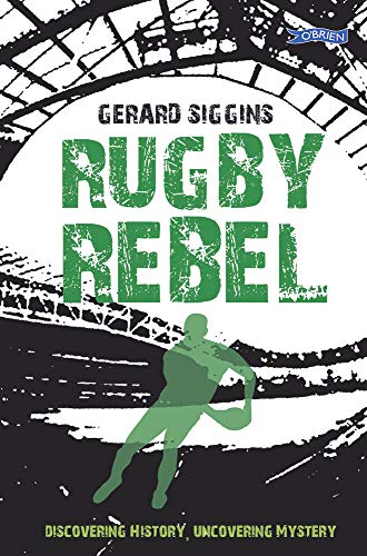 Rugby Rebel: Discovering History - Uncovering Mystery: 3 (Rugby Spirit)