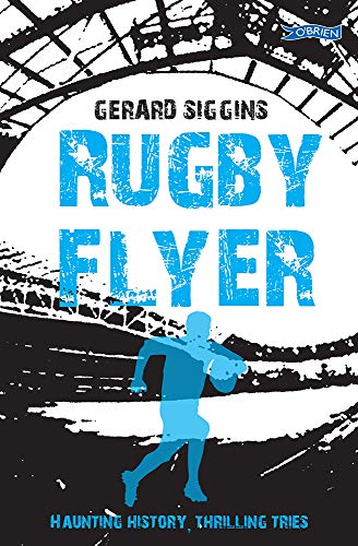 Rugby Flyer: Haunting history, thrilling tries: 4 (Rugby Spirit)