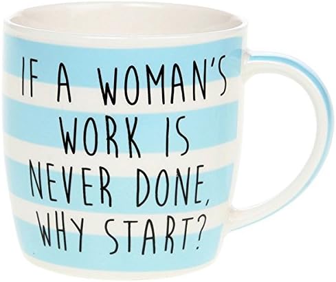 "If A Woman's Work is Never Done, Why Start?" Funny Novelty Fine China Mug with Presentation Box