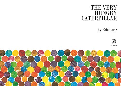 The Very Hungry Caterpillar: Eric Carle