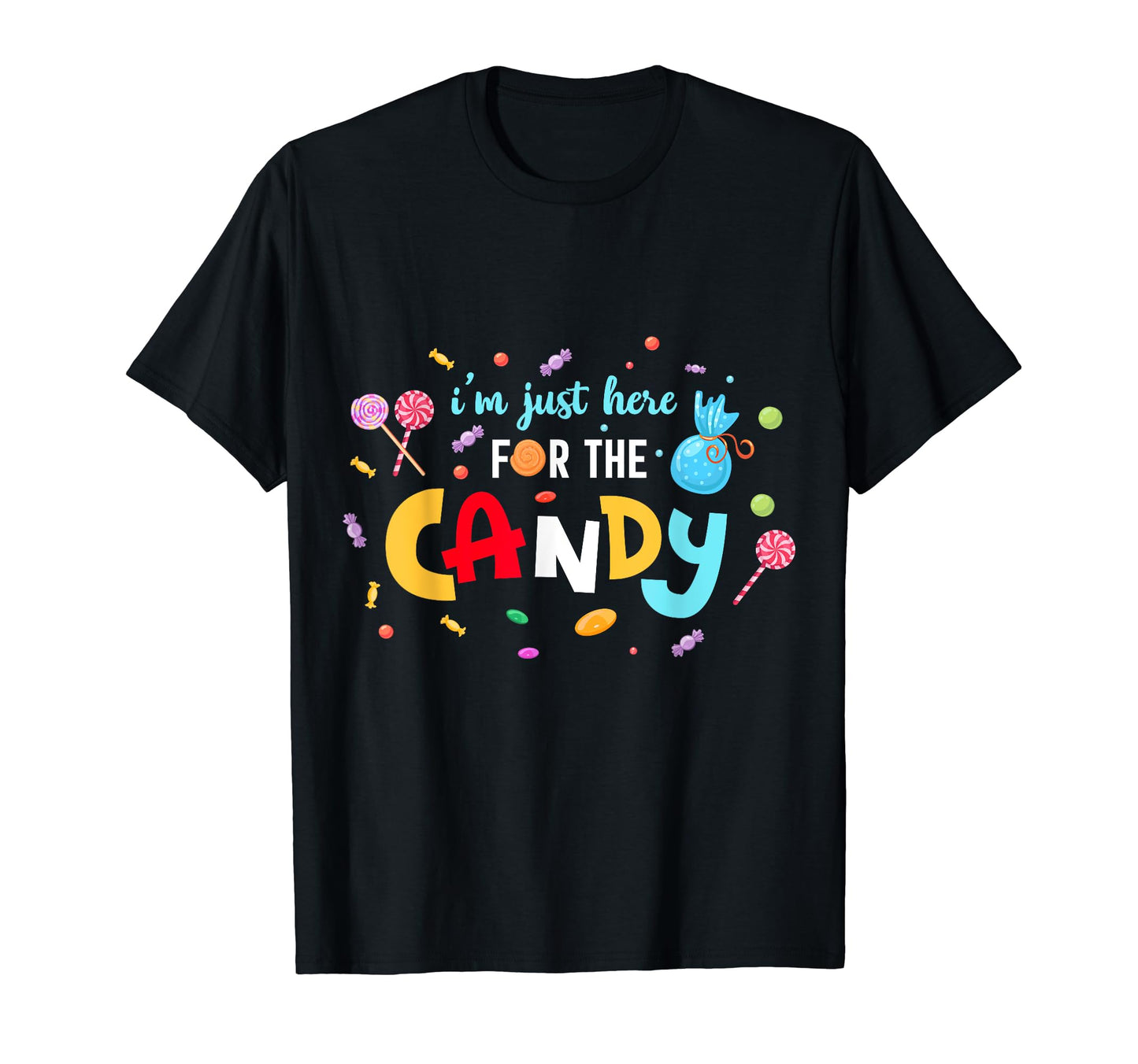 I'm Just Here For The Candy Lollipops, Sweets & Gummi Worms T-Shirt
