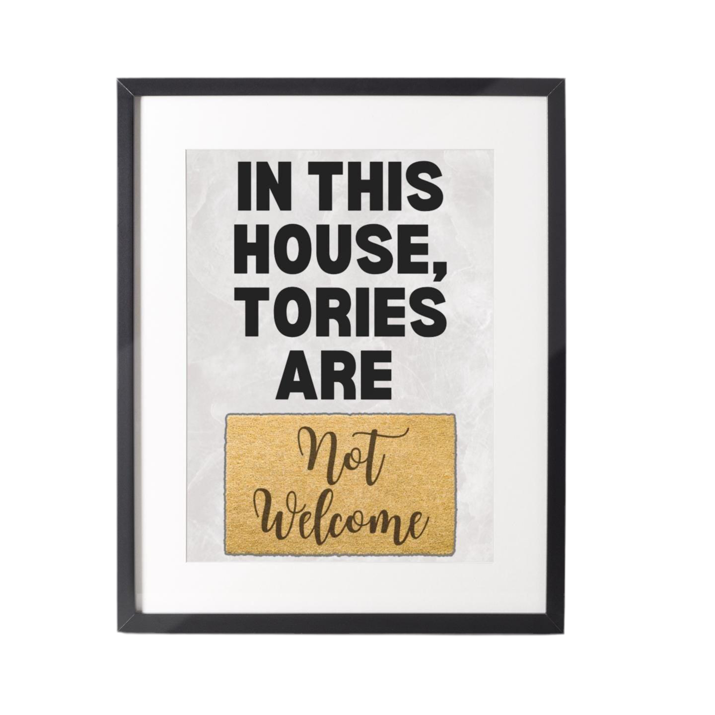 In This House Tories Aren't Welcome Print