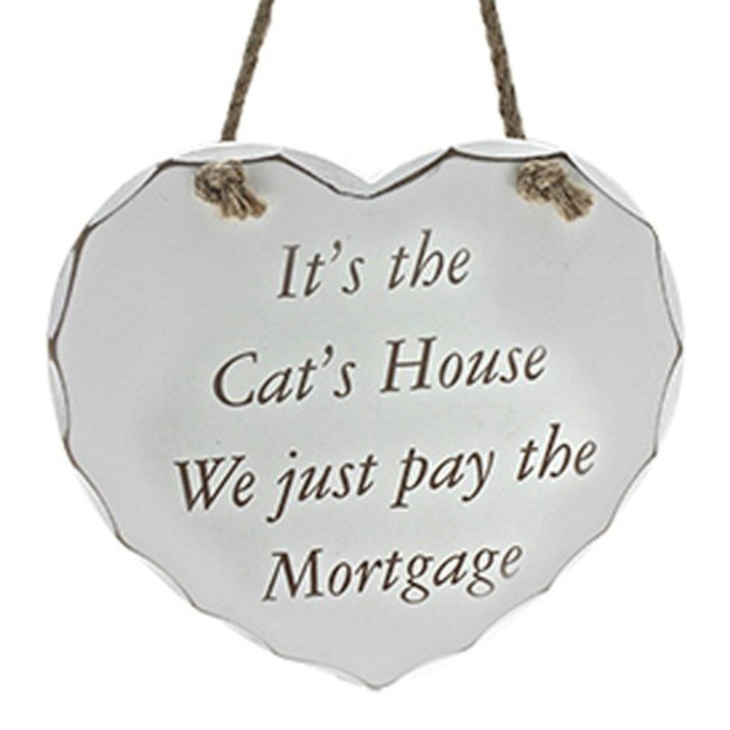 Leonardo white "Its the Cat's House, We just pay the mortgage" hanging plaque