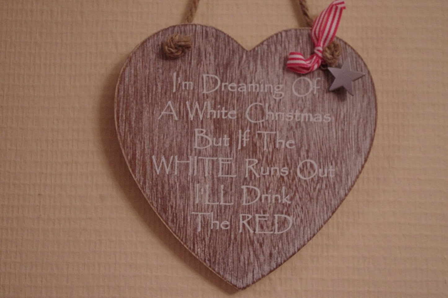 Shabby Chic Dreaming of a White Christmas But I'll drink The Red If The White Runs Out Sign