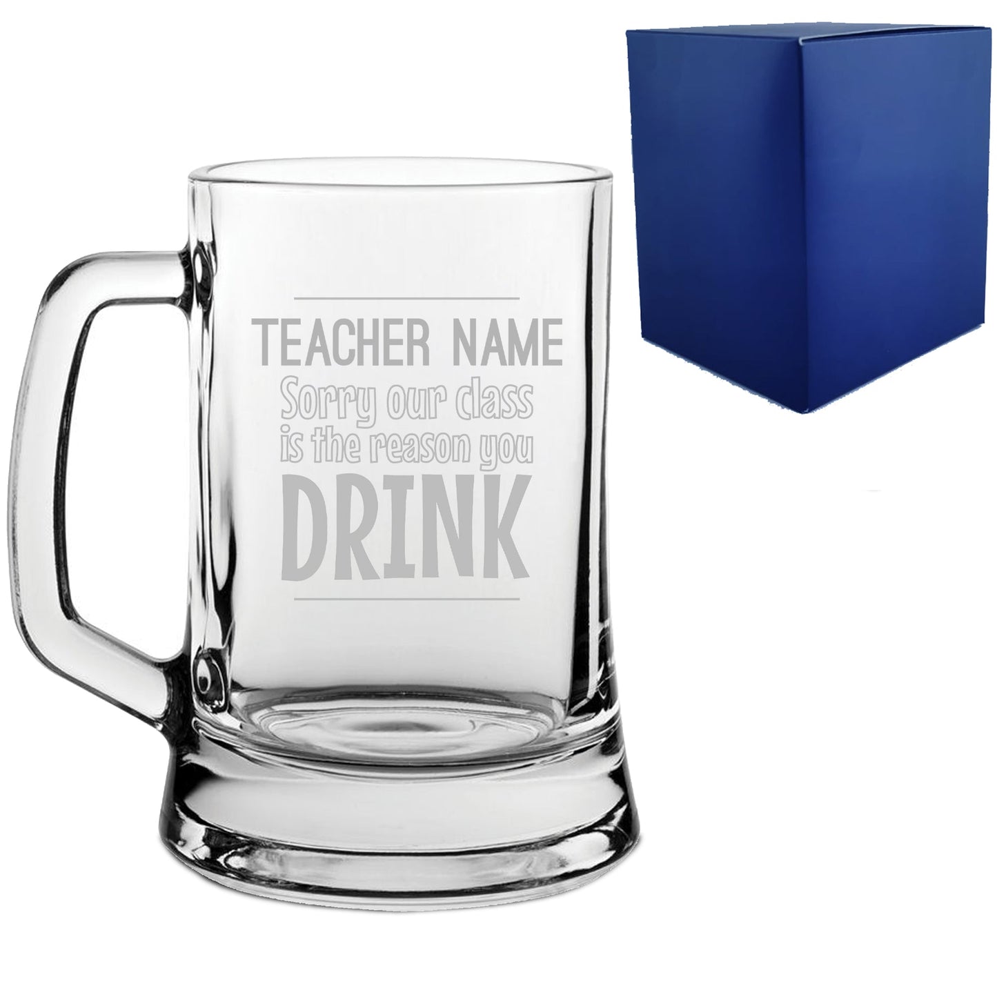 Engraved Teacher Beer Mug with Sorry Our Class is the Reason You Drink Design