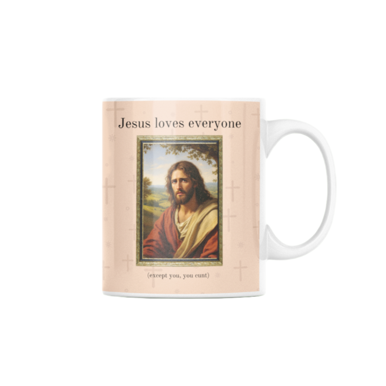 Jesus Loves Everyone Except You Mug