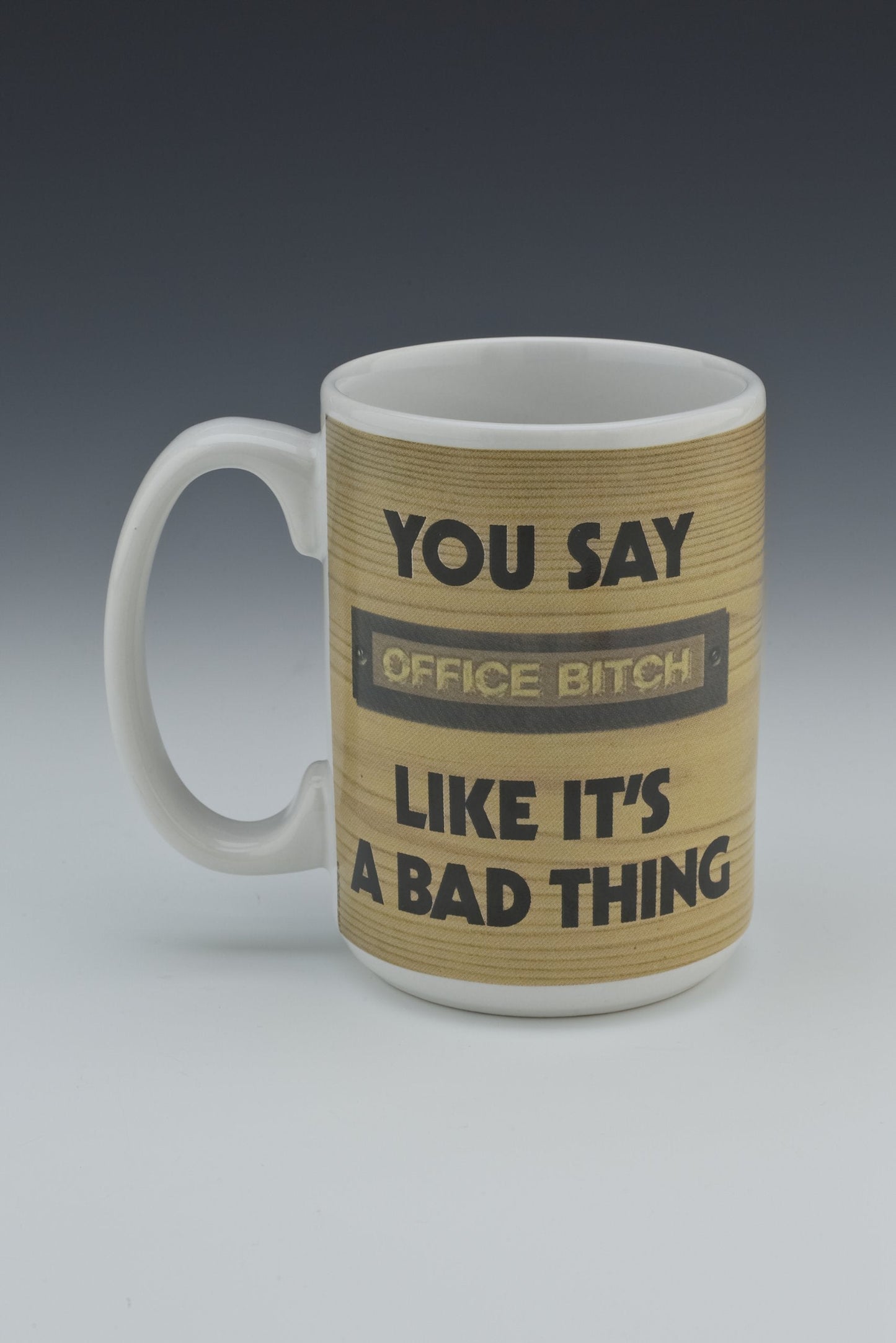 Boxer Gifts You Say Office Bitch Like It's A Bad Thing Humour Break Mug, 15 oz