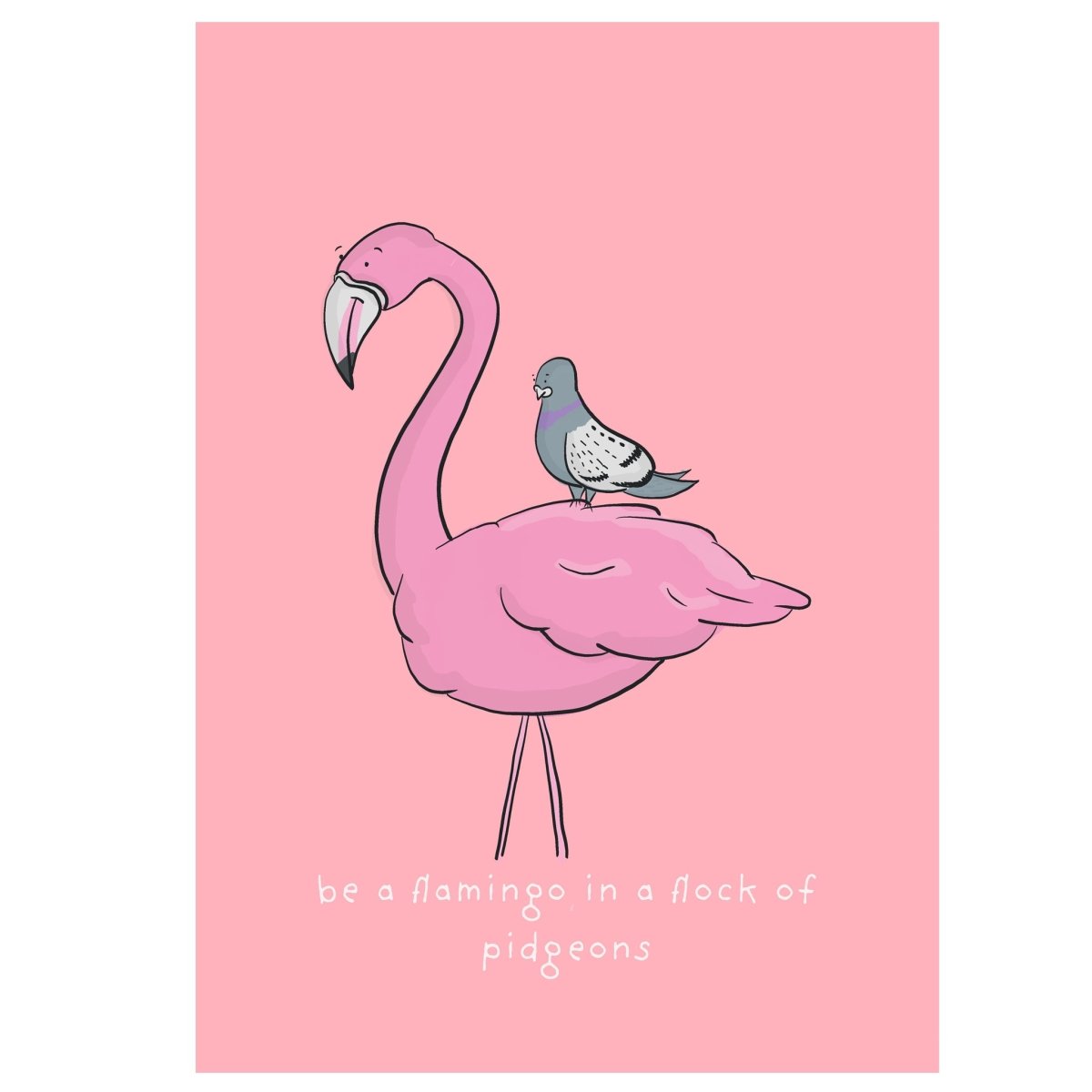 Be A Flamingo – Motivational Quote Art Print