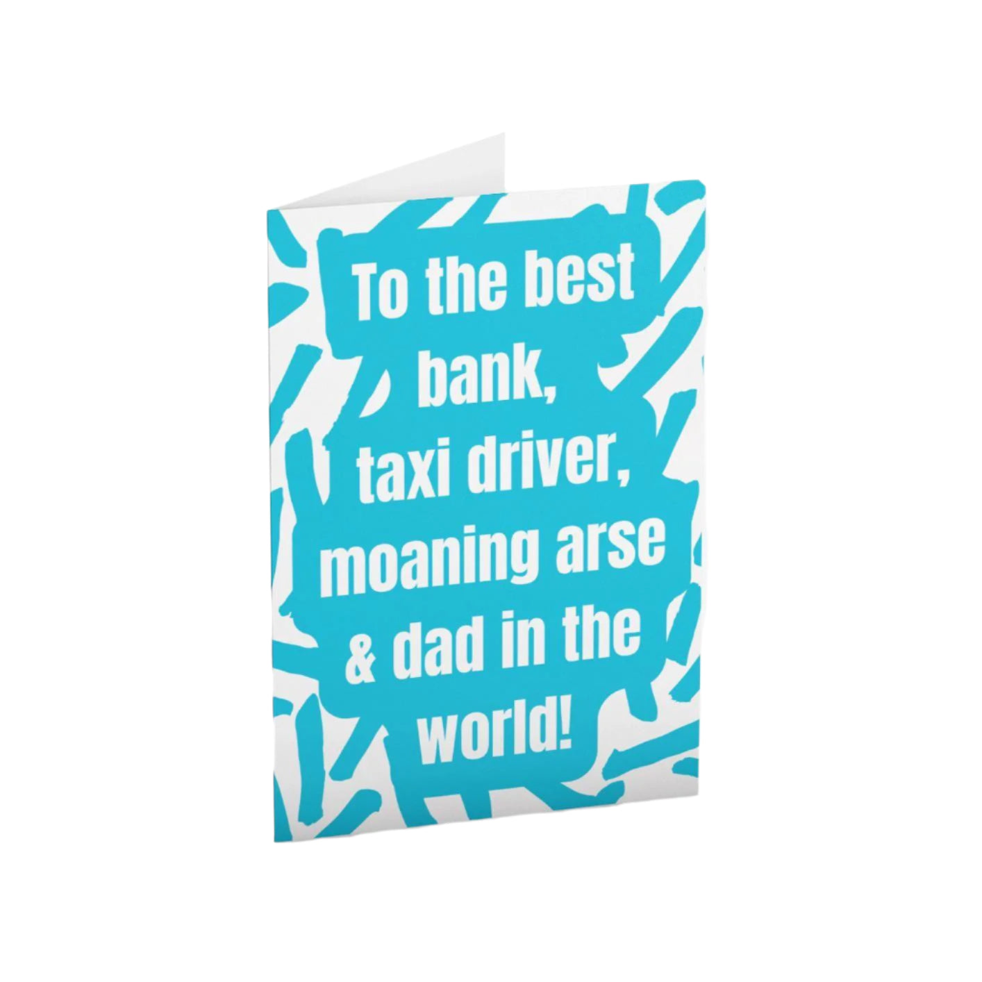 Best Bank, Taxi Driver, Moaning Arse & Dad