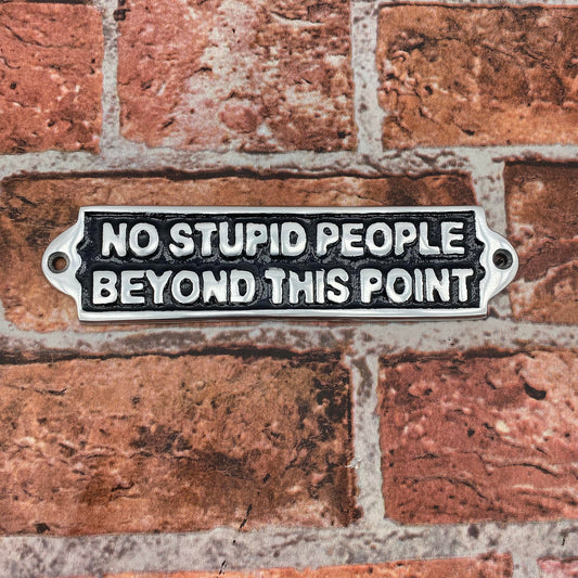 20CM ALUMINIUM NO STUPID PEOPLE SIGN