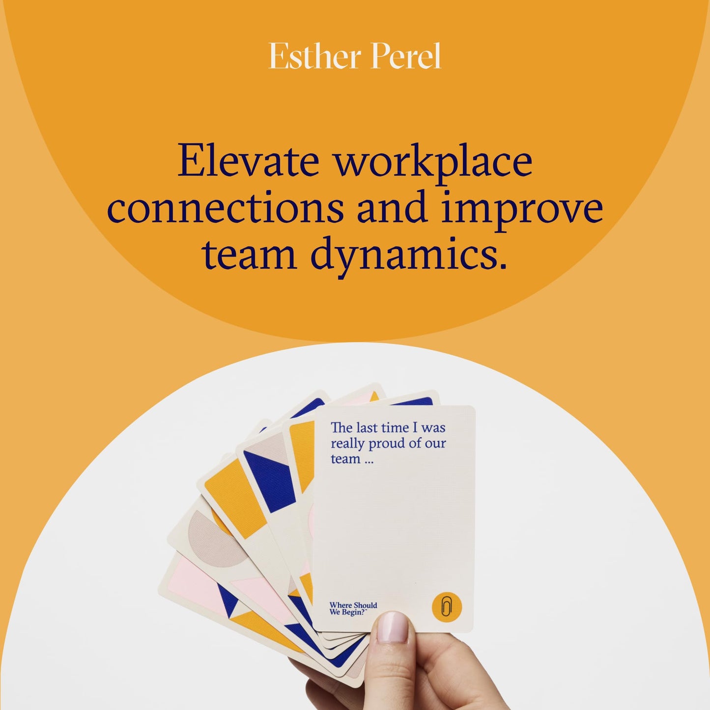 Where Should We Begin? at Work — 100 Conversation Cards for Teams by Esther Perel & Culture Amp