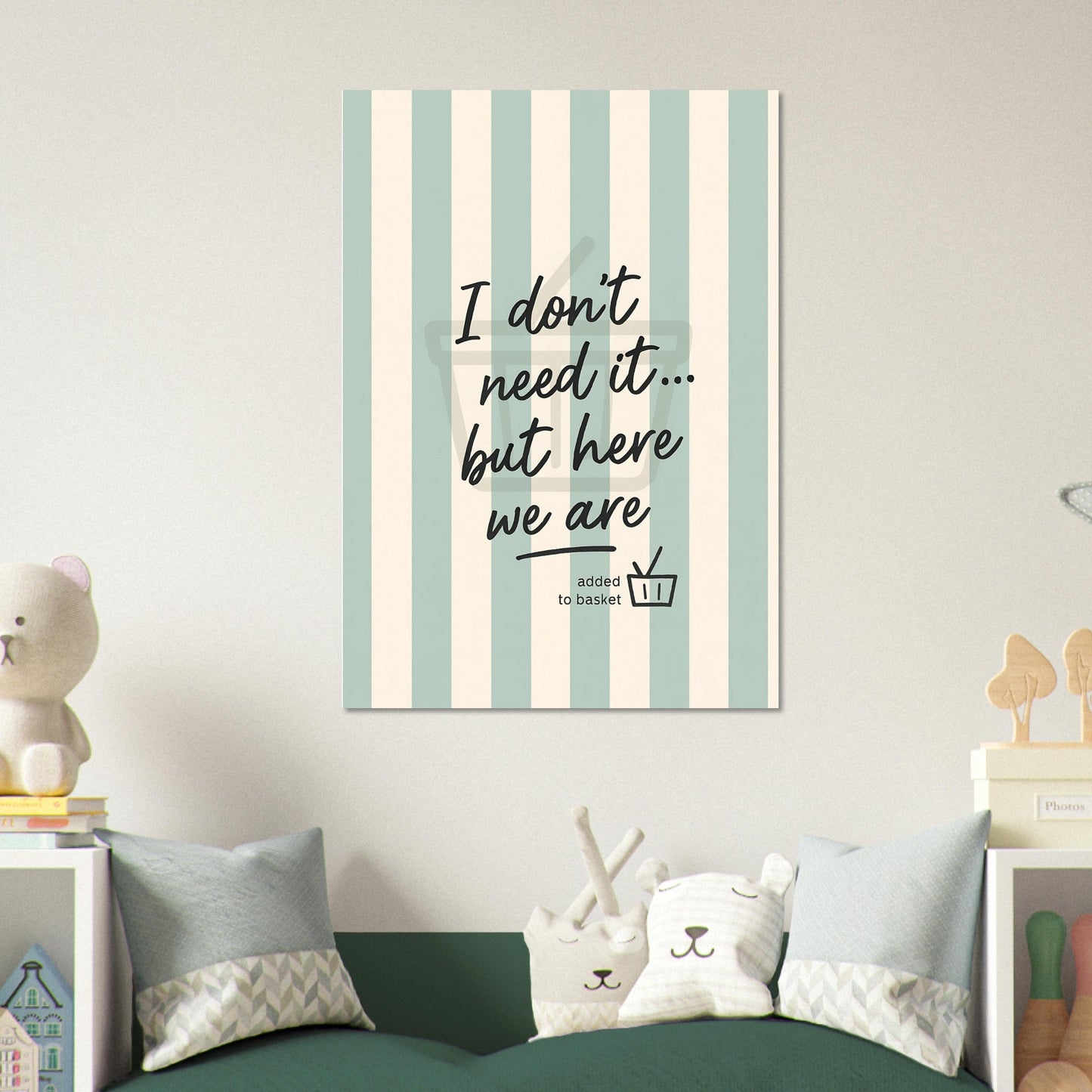 I Don’t Need It But Here We Are Wall Art – Motivational Quote Poster