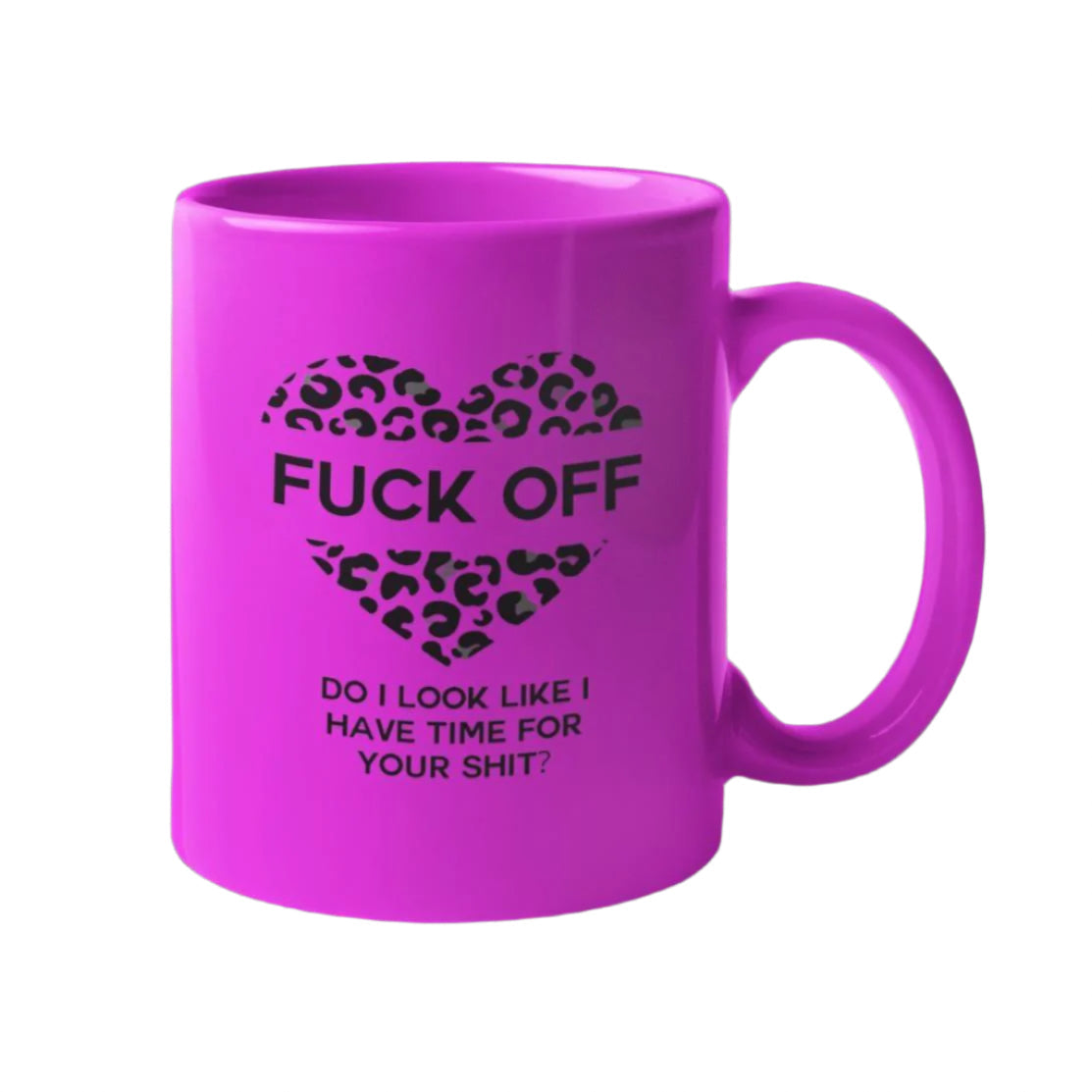 F*ck Off, Do I Look Like I Have Time for Your Shit?’ Neon Leopard Print Mug