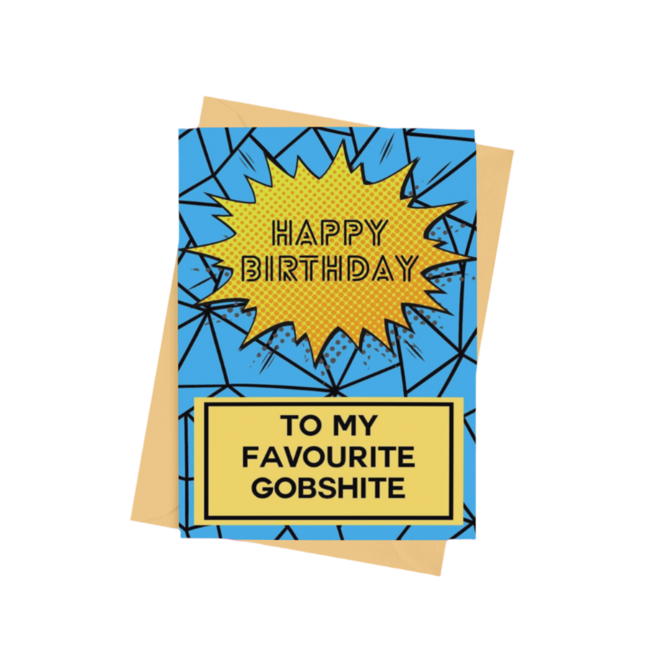 Happy Birthday To My Favourite Gobshite Card