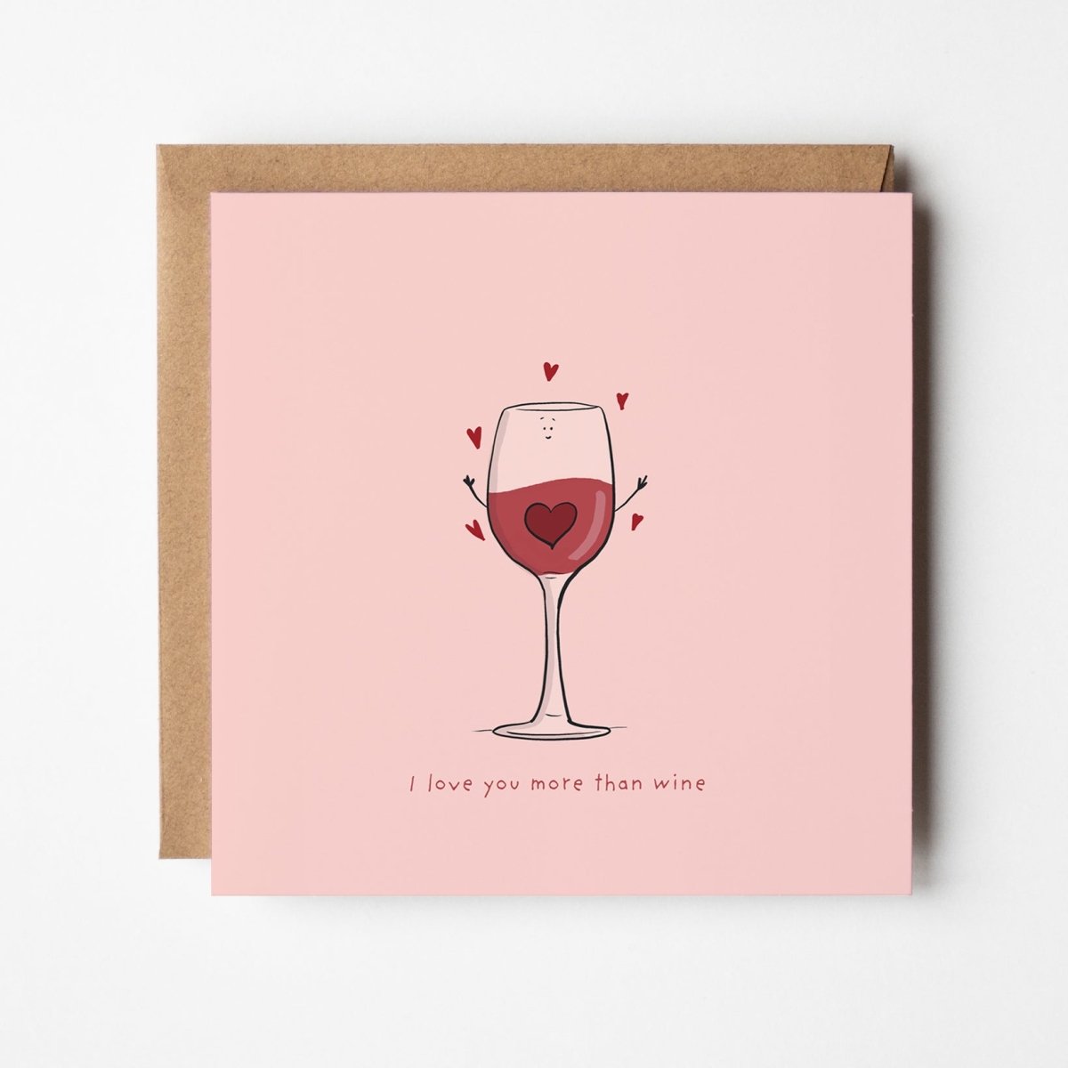 I Love You More Than Wine – Funny Love Greeting Card