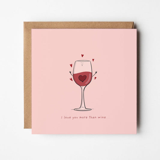 I Love You More Than Wine – Funny Love Greeting Card