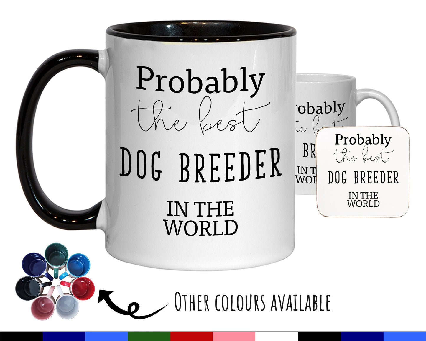 Probably The Best Dog Breeder In The World 11oz Coffee Mug Tea Gift Idea For Dog Lover Kennel Club Trader Labrador Schnauzer Poodle MG0433
