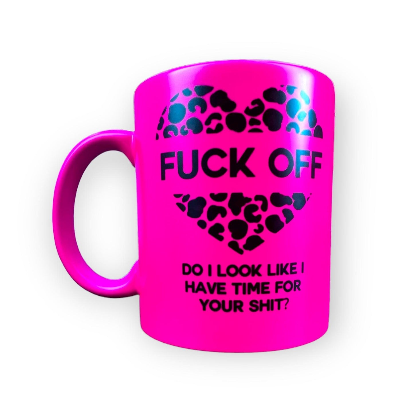 F*ck Off, Do I Look Like I Have Time for Your Shit?’ Neon Leopard Print Mug