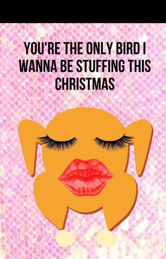 You’re the Only Bird I Wanna Be Stuffing This Christmas