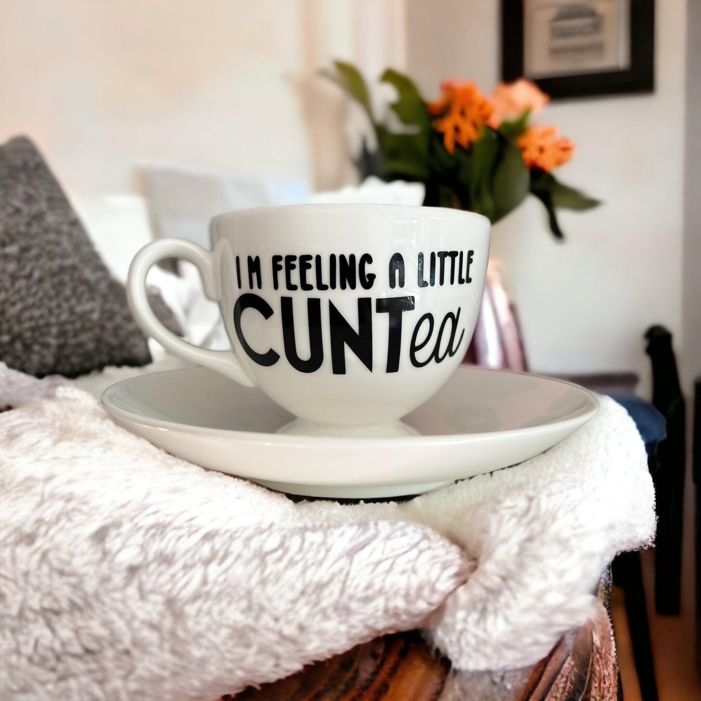 I'm feeling a little CUNTea Cup & Saucer
