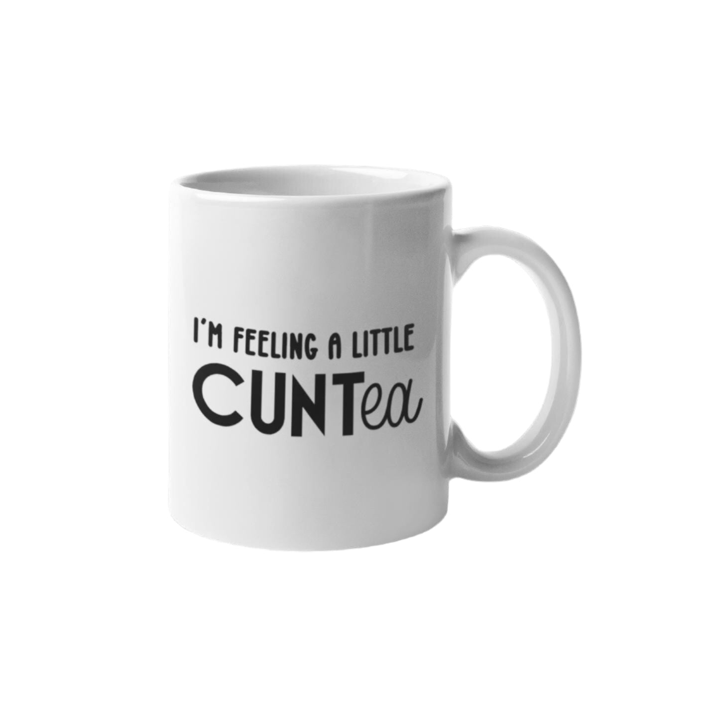 I'm feeling a little CUNTea Mug