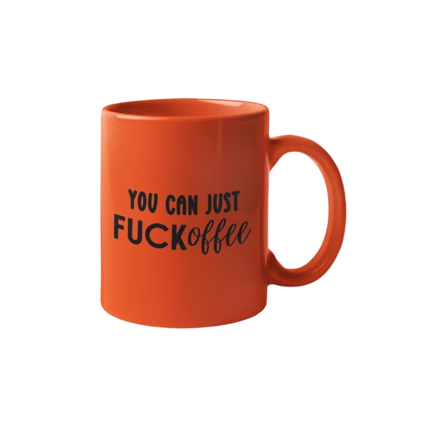 You Can Just FUCKoffee Mug