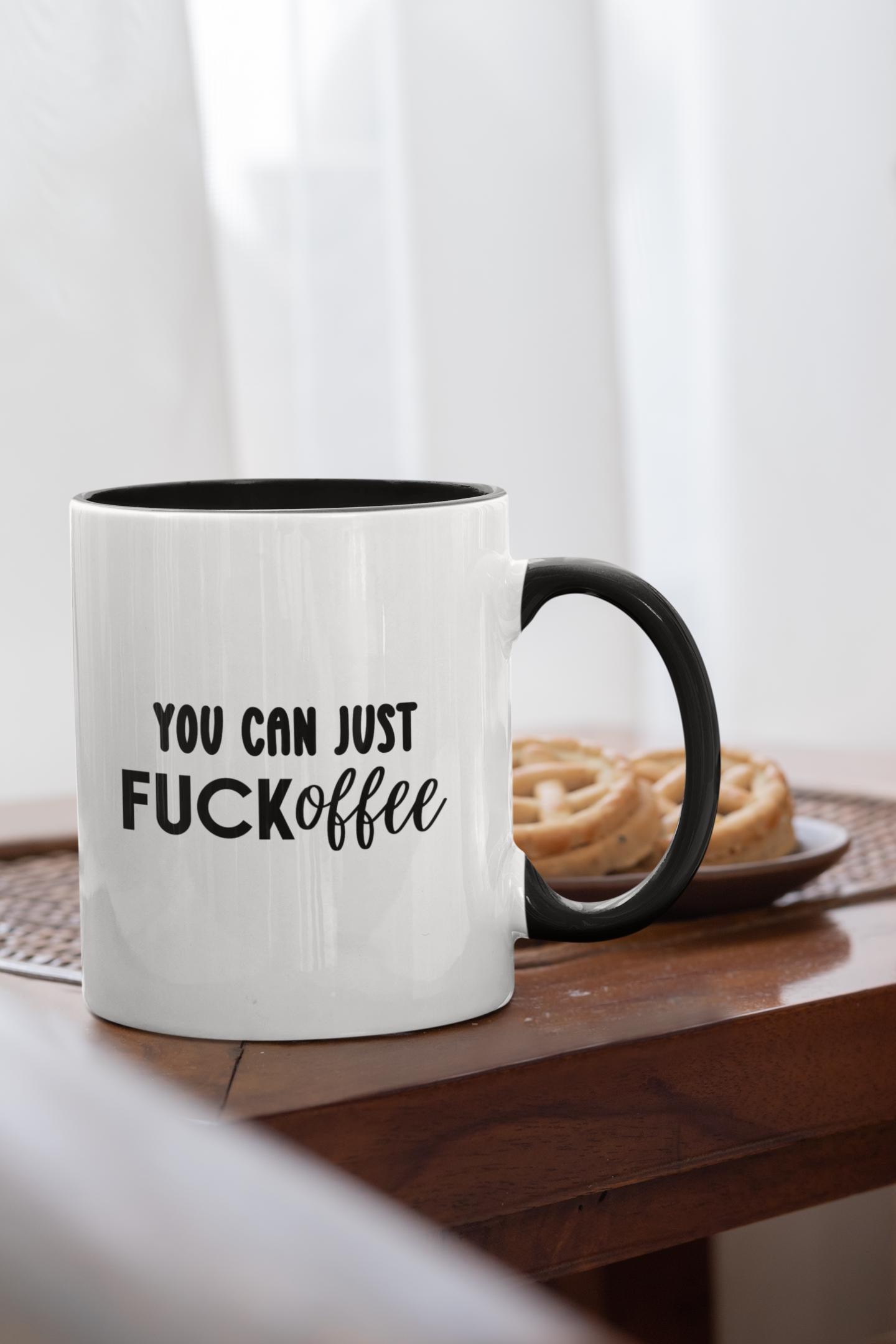 You Can Just FUCKoffee Mug