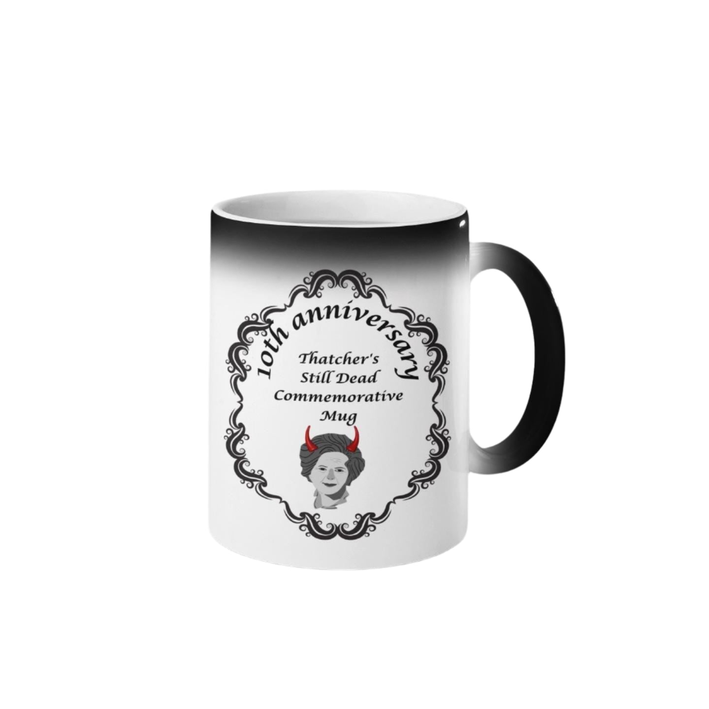 Thatcher Is Still Dead Commemorative 10th Anniversary Mug