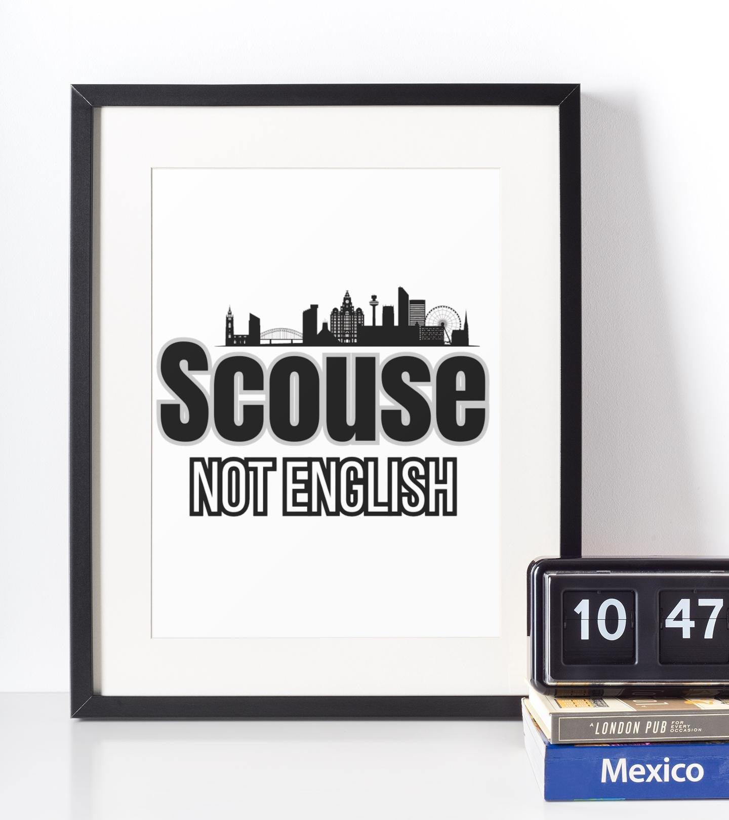 Scouse Not English Print